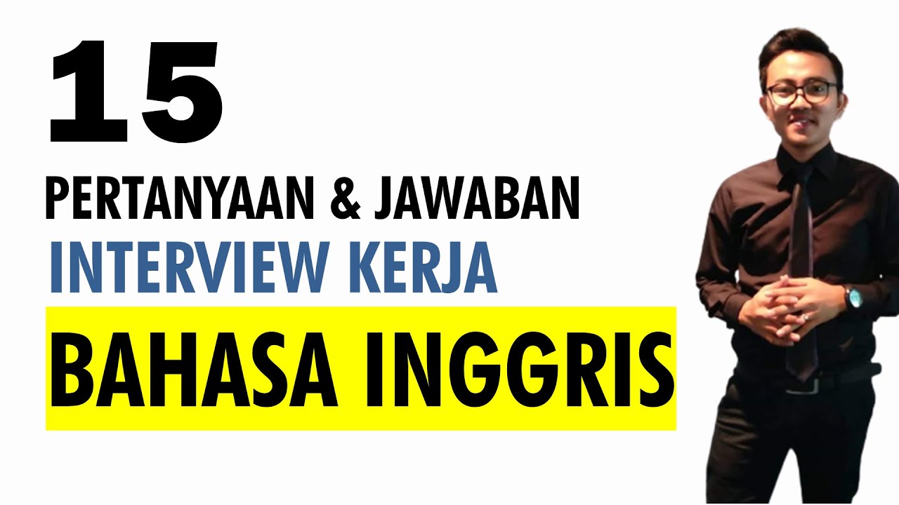 15 pertanyaan interview dan jawabannya Bahasa Inggris | pertanyaan dan jawaban interview kerja