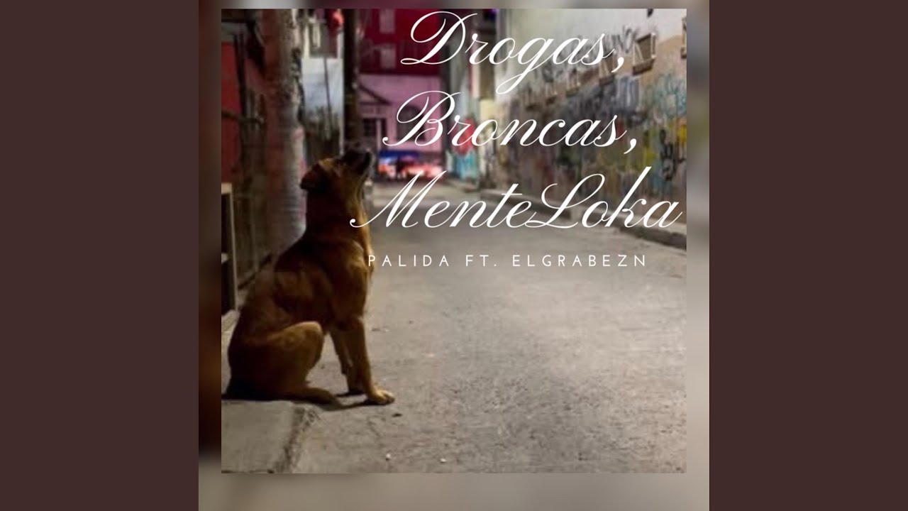 Drogas, Broncas, Mente Loca (feat. ElGrabeZN)