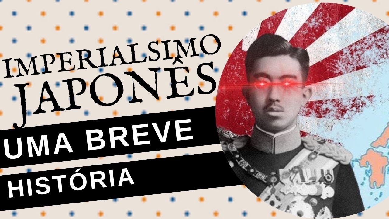 O IMPERIALISMO JAPONÊS: uma breve história