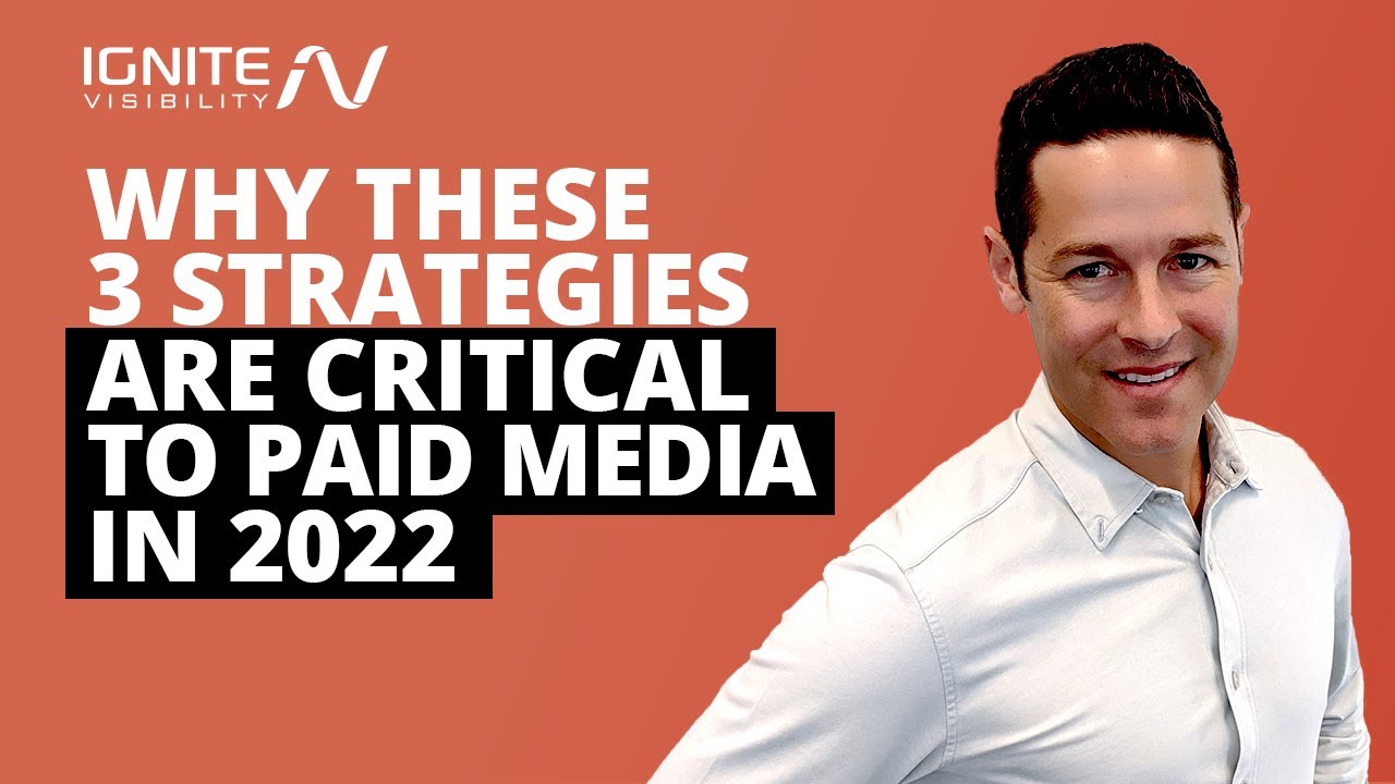Why These 3 Strategies Are Critical to Paid Media in 2022