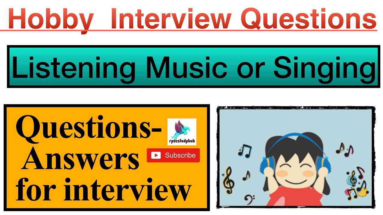 | Listening Music or Singing Hobby Questions for interview | Interview Preparation Questions |