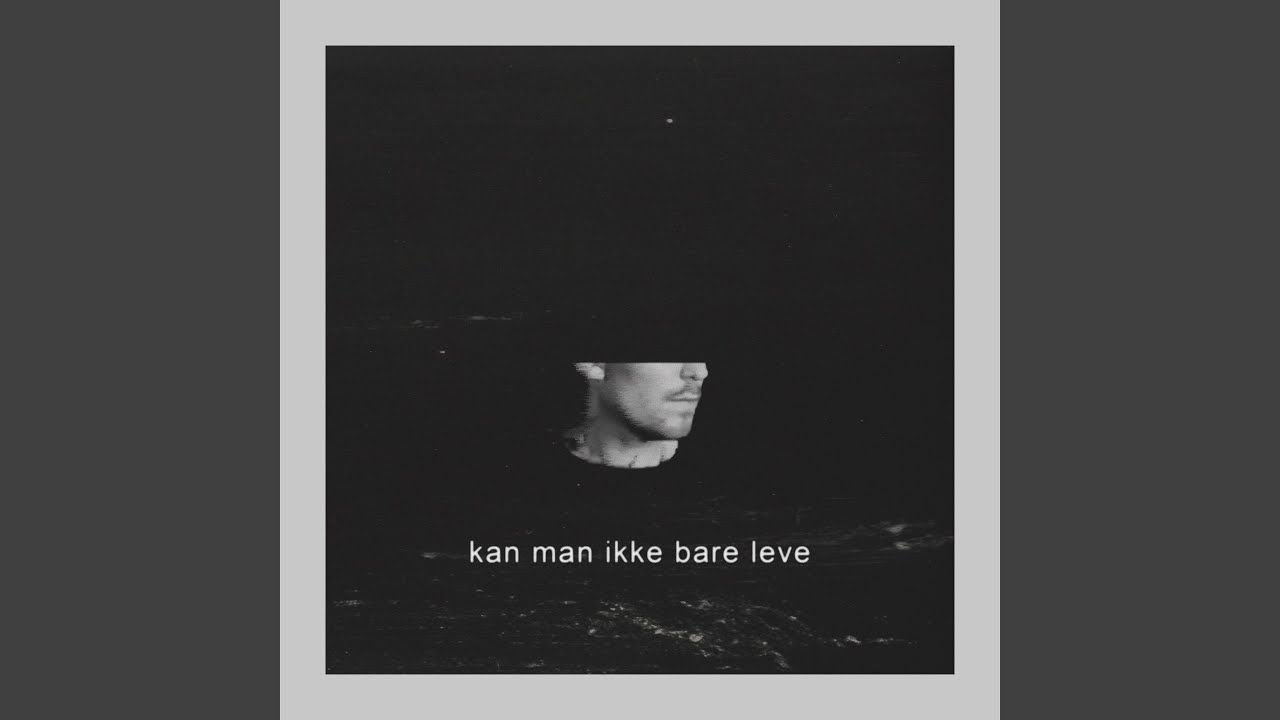 Kan Man Ikke Bare Leve?