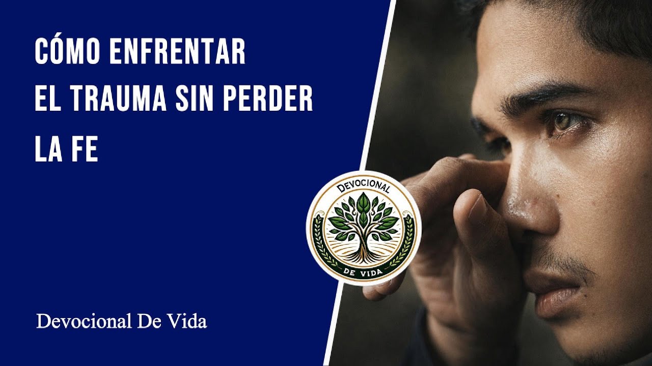 Cómo Enfrentar 🛡️El Trauma 😩 Sin Perder La Fe 🤔