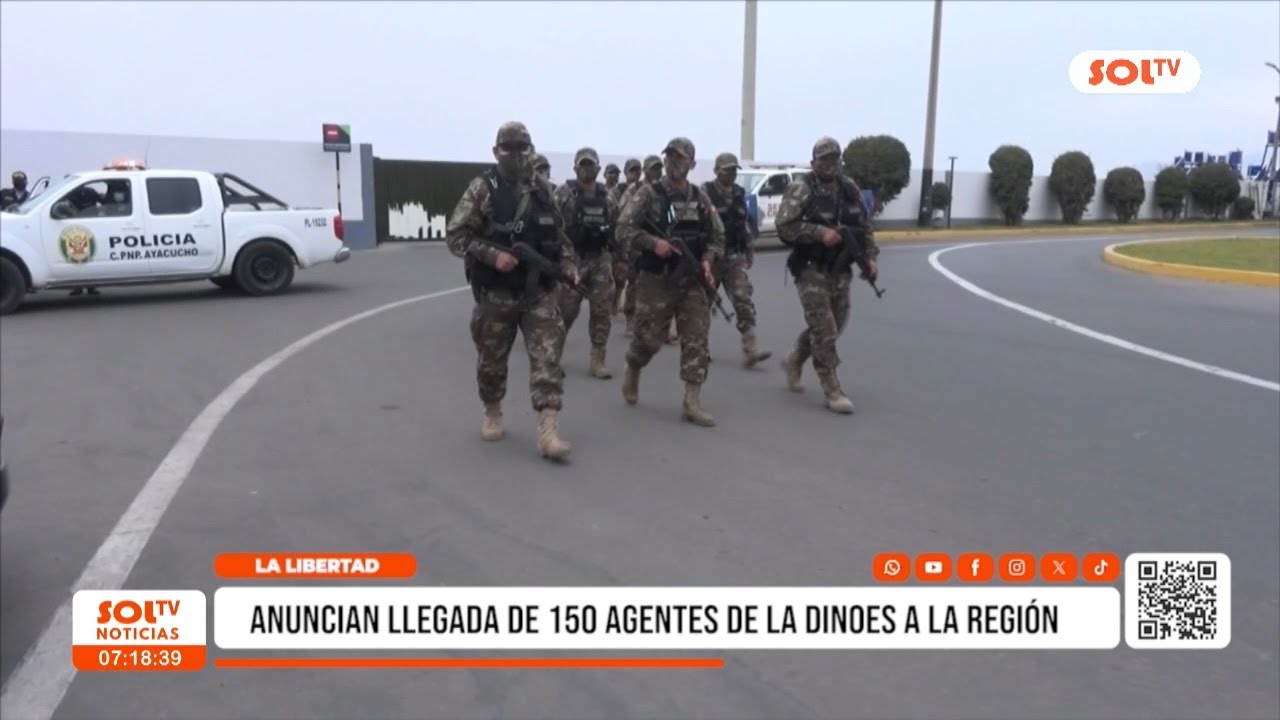 Trujillo: anuncian llegada de agentes de la DINOES a La Libertad