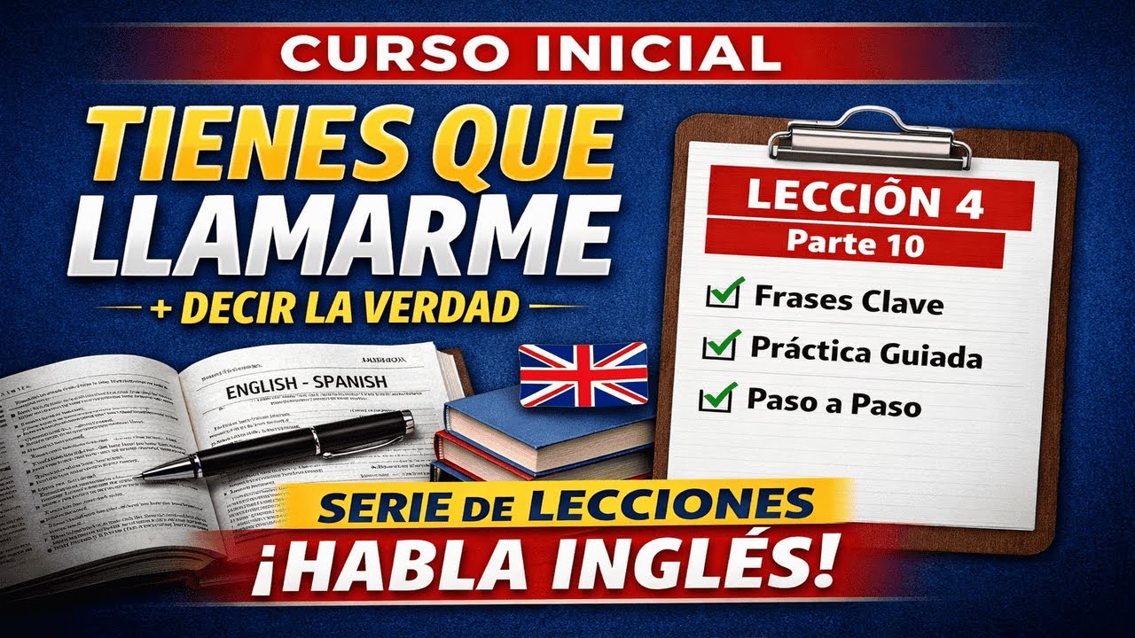 Serie del Curso Inicial (progresivo): “Tienes que llamarme” — Lección 4, P10 | Camino a la Fluidez