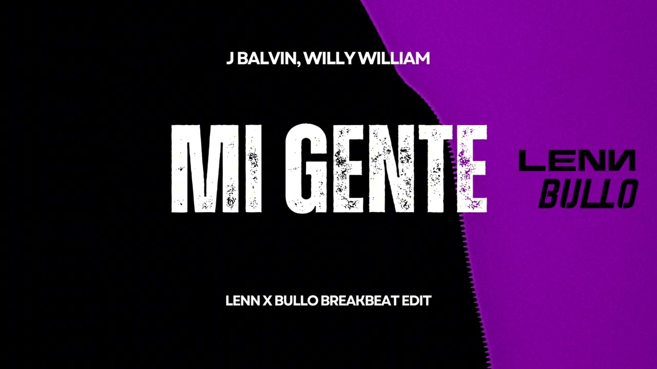 J Balvin, Willy William - Mi Gente (LENN x BULLO BREAKBEAT EDIT)