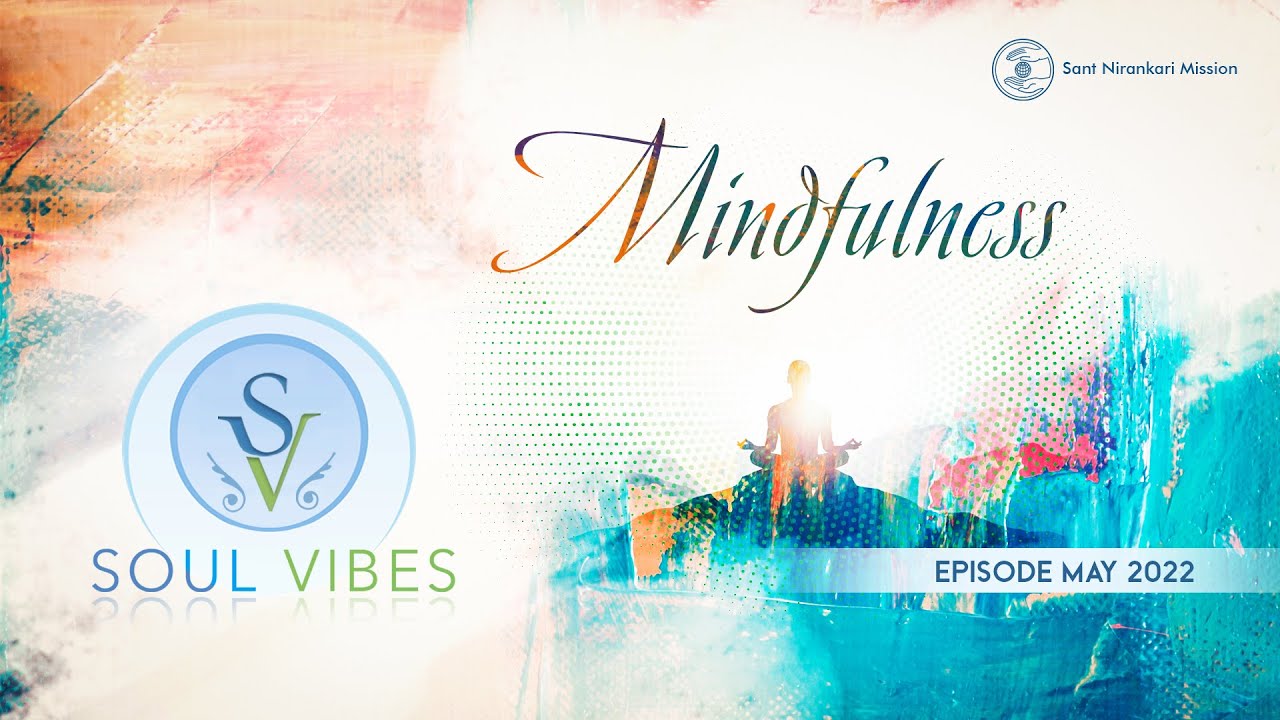 Mindfulness | May 2022 | Universal Brotherhood | Sant Nirankari Mission
