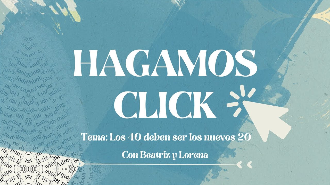Los 40 Deben Ser Los Nuevos 20 / Hagamos Click