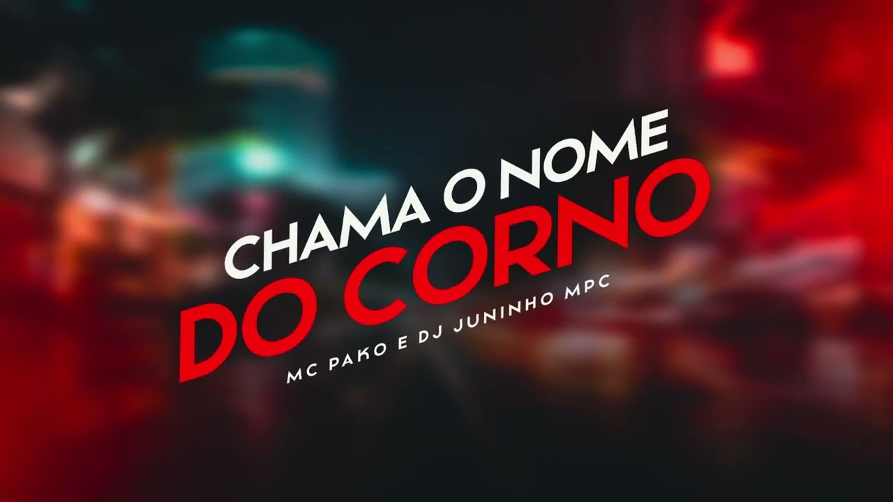 Chama o nome do Corno. - MC PAKO  prod. Dj Juninho Mpc (Audio Oficial)