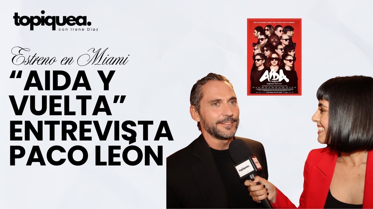 Paco León en Miami: “Aída y Vuelta”, risas, nostalgia y el regreso de un elenco icónico