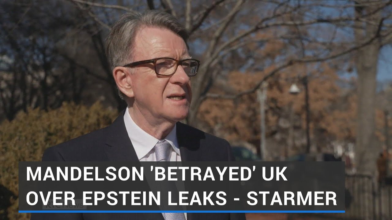 Mandelson 'betrayed our country' over Jeffrey Epstein leaks - Starmer