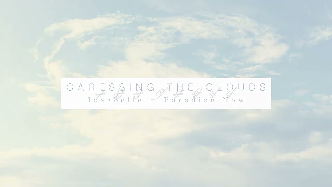 Caressing the Clouds - Isa*Belle + Paradise Now (album teaser - Transonic)