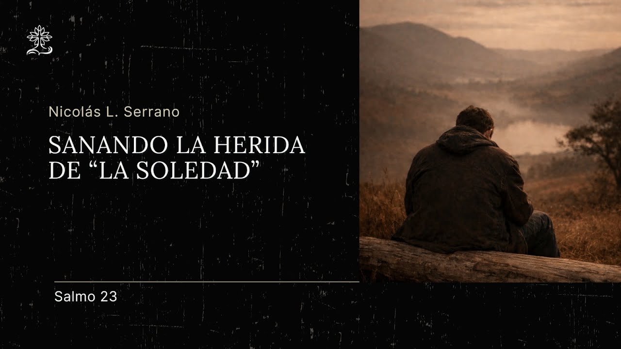 Restaurará mi Alma: El Dios que Sana Nuestra Historia - Nicolás Serrano I Salmo 23