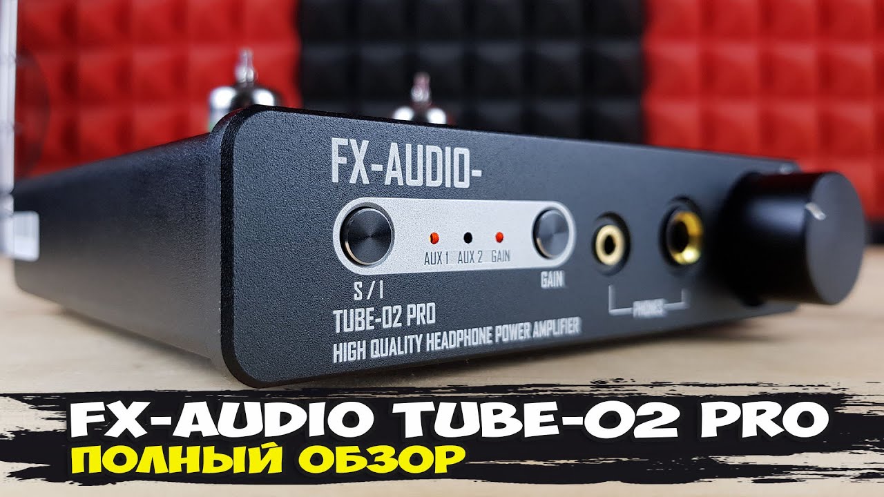 FX-Audio Tube-02 Pro: усилитель для наушников на американских лампах