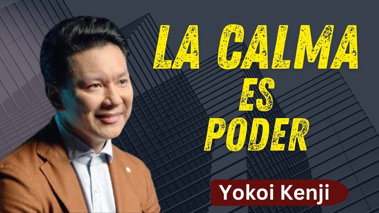 La Calma Es Poder: El Secreto del Éxito | Yokoi Kenji