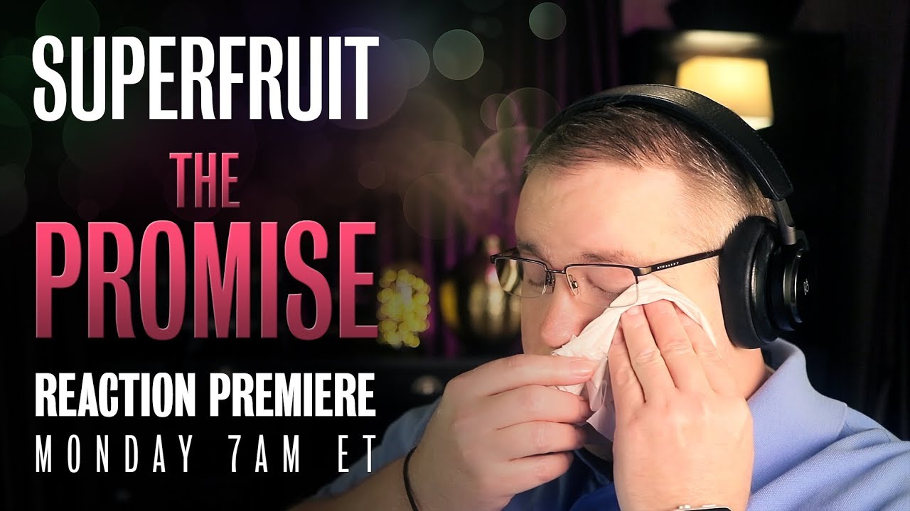 SUPERFRUIT Reaction | “The Promise