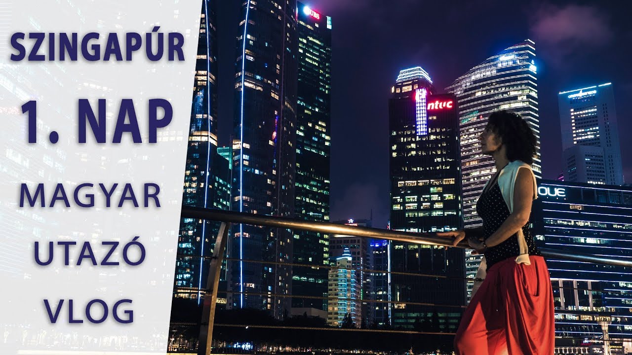 Singapore 1. nap I Utazás magyarul