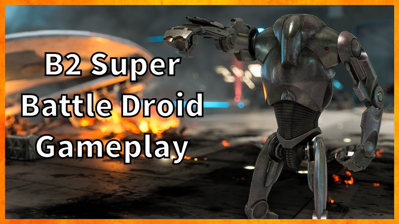 B2 Super Battle Droid Gameplay Star Wars Battlefront 2 Gameplay Rework