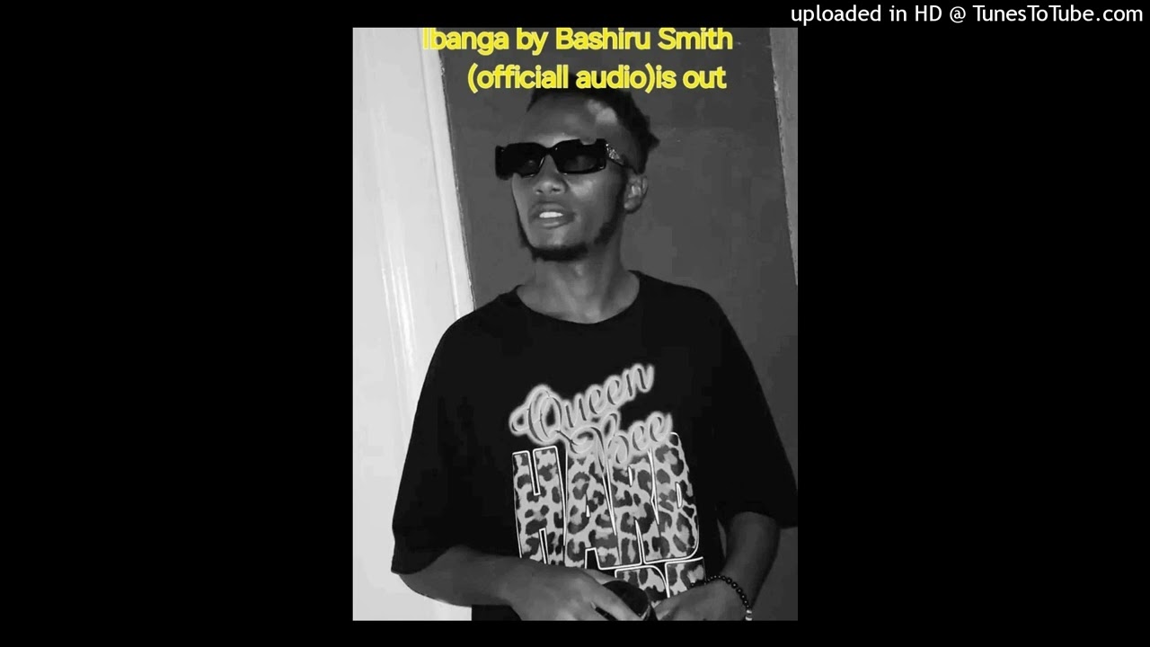 BASHIRU SMITH - IBANGA PRODUCED BY LASER BEAT