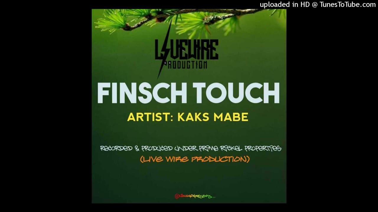Finsch Touch(Official Audio 2022)_Kaks Mabe (Live Wire Production)