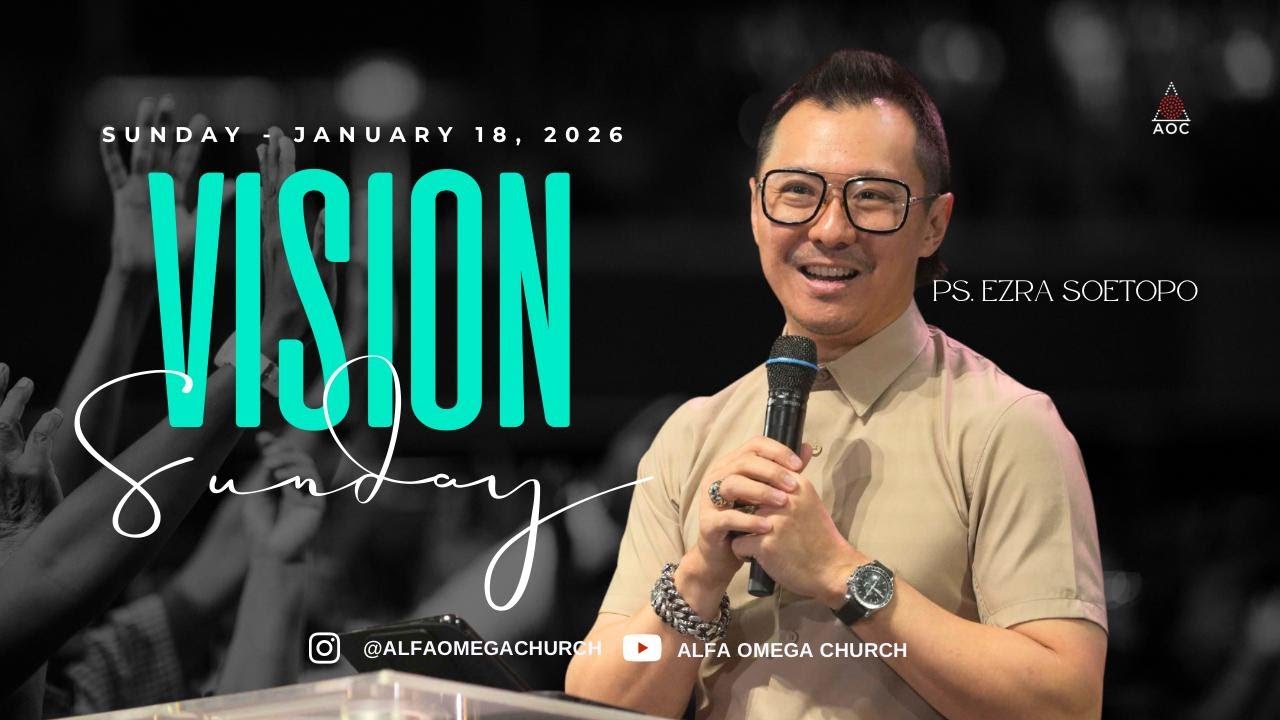 "VISION SUNDAY" -Ps. Ezra Soetopo -AOC Online Service 18 January 2026 (10.00 WIB)