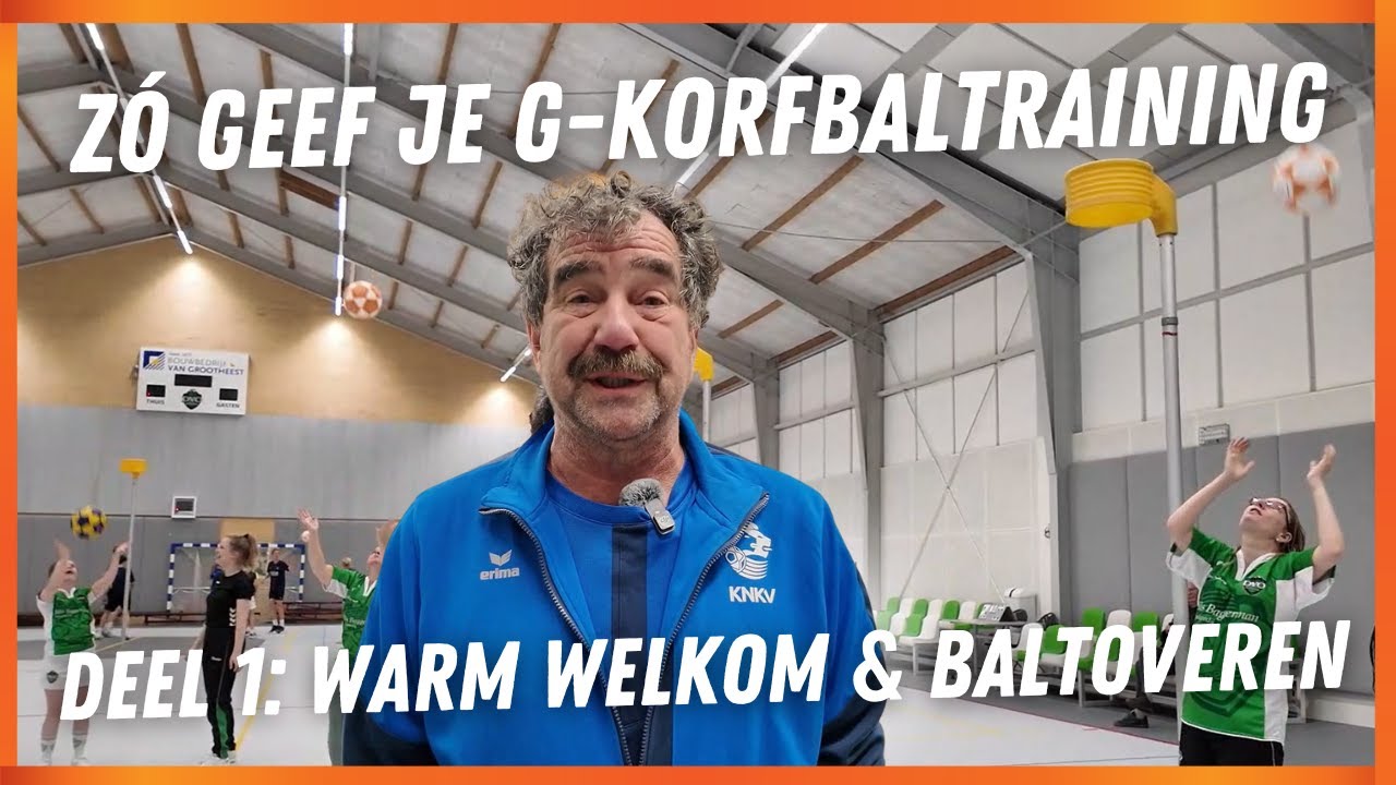 Een warm welkom & Baltoveren - Zó geef je G korfbaltraining deel 1