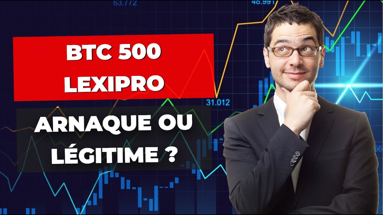 BTC 500 Lexipro 🚀 Avis et Critiques 2025 - Plateforme de Trading Automatis&eacute; Fiable ou Arnaque ? 🤔