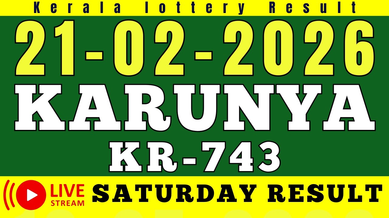 KERALA KARUNYA KR-743 KERALA LOTTERY RESULT 21.2.26 | LIVE KERALA LOTTERY RESULT TODAY.