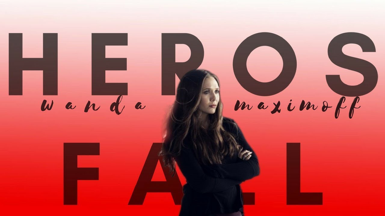 Heros fall || wanda maximoff (scarlet witch)