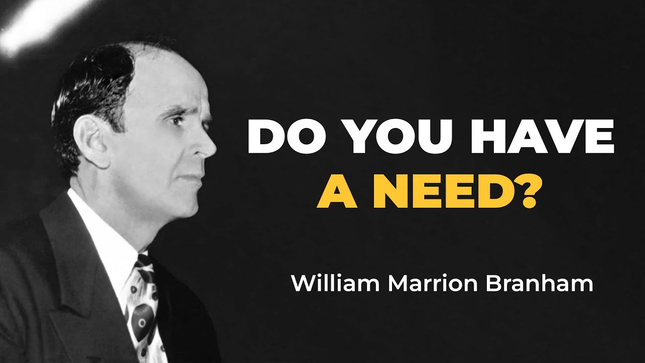 Do You Have a Need? // William Marrion Branham