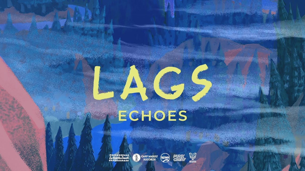 LAGS -  Echoes (Lyric Video)