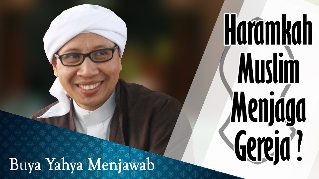 Haramkah Muslim Menjaga Gereja? - Buya Yahya Menjawab