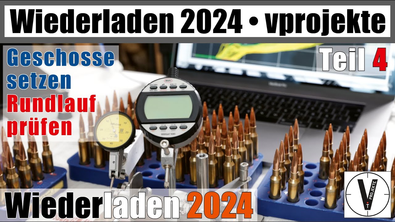 Wiederladen 2024 &bull; Teil 4 &bull; Geschoss setzen & Rundlauf pr&uuml;fen &bull; kompletter Prozess vprojekte