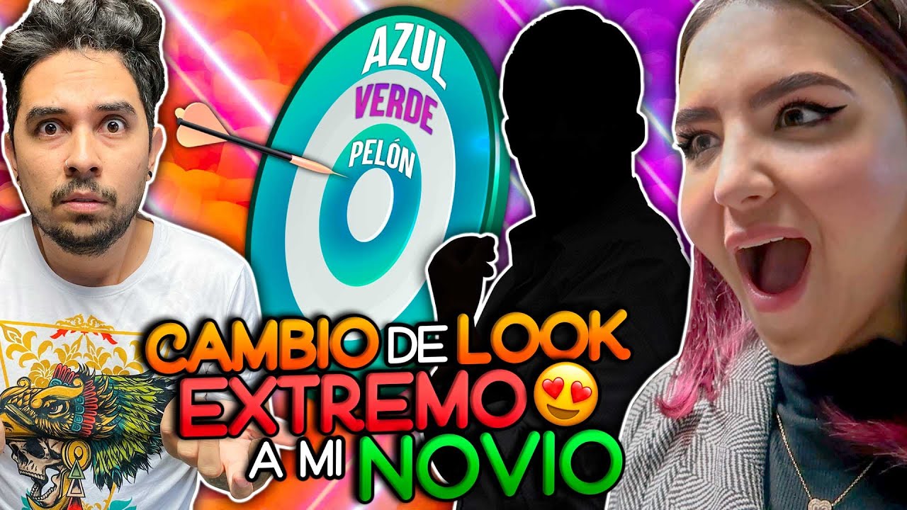 CAMBIO DE LOOK EXTREMO A MI NOVIO | LOS DARDOS DECIDEN