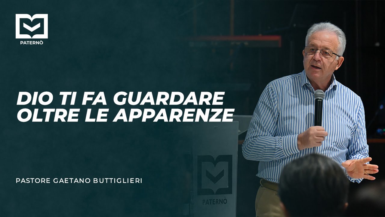 Dio ti fa guardare oltre le apparenze - Pastore Gaetano Buttiglieri - 23/11/2025