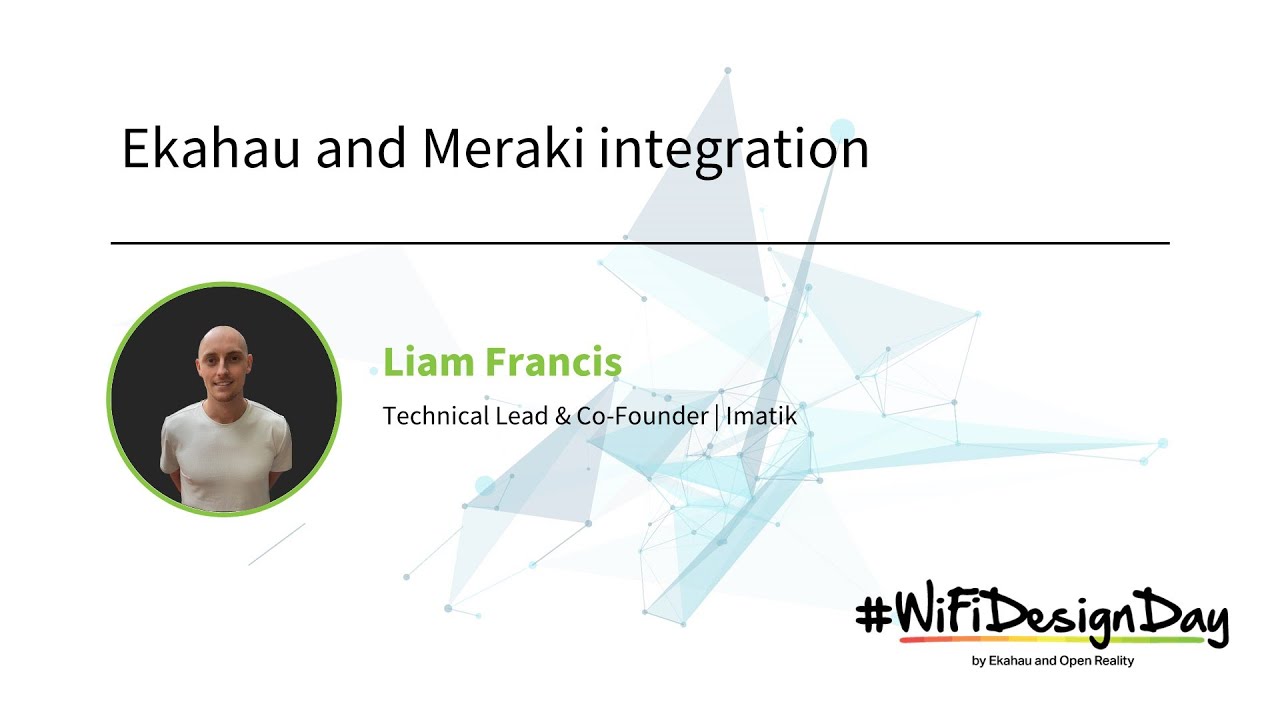 Wi-Fi Design Day 2023: Liam Francis | Ekahau and Meraki integration
