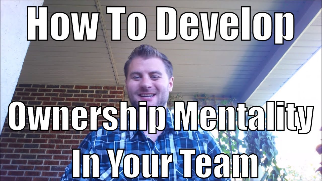 Easy Ways of Creating Ownership Mentality in Your Team