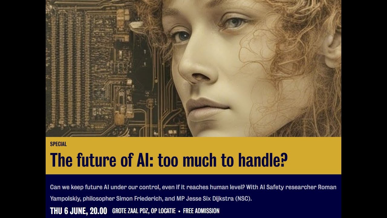 The Future of AI: Too Much to Handle? With Roman Yampolskiy and 3 Dutch MPs