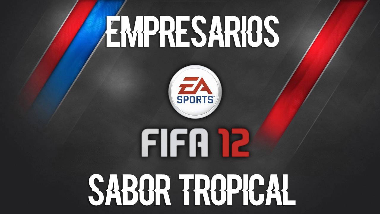 Empresarios - Sabor Tropical (FIFA 12 Soundtrack)