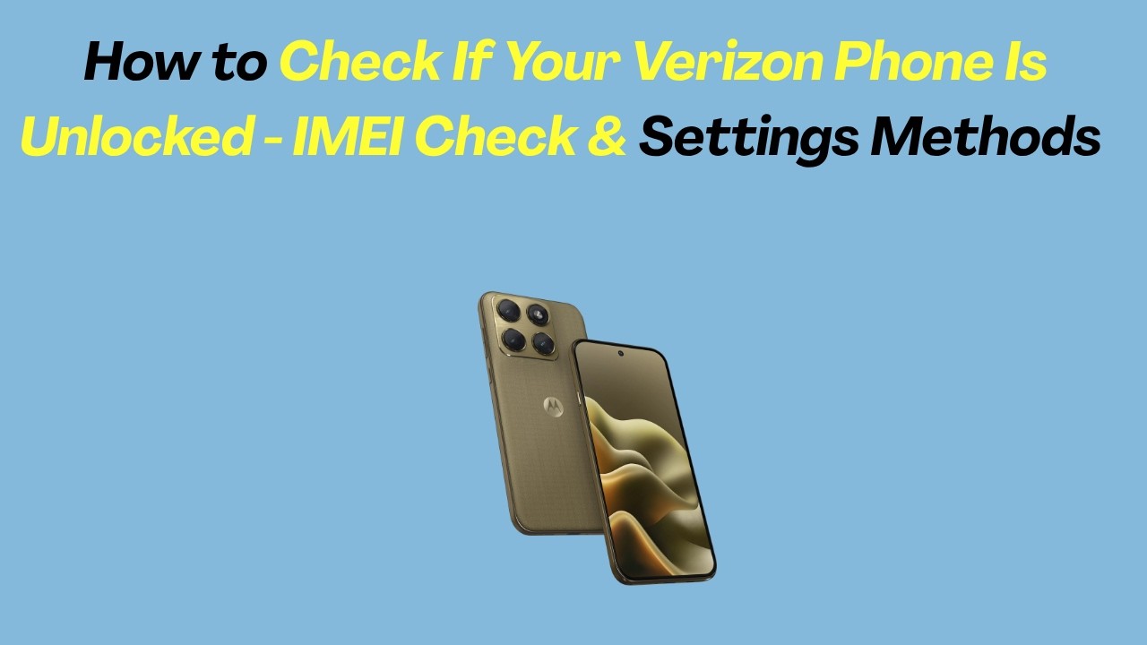 How to Check If Your Verizon Phone Is Unlocked - IMEI Check & Settings Methods 2026