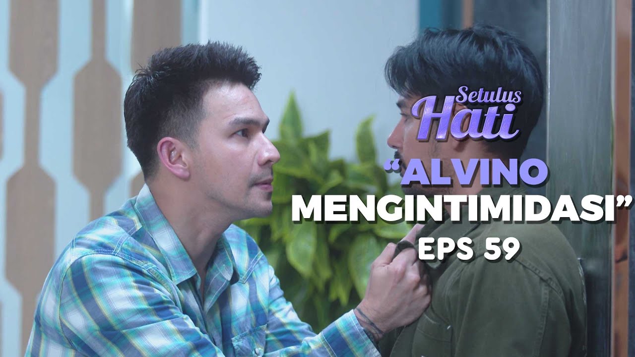 Kecurigaan Alvino Terhadap Alex Sampai Mengintimidasinya - SETULUS HATI Part 3