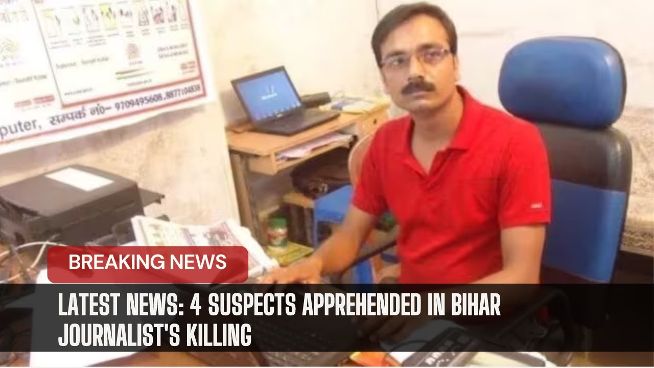 Latest News: 4 Suspects Apprehended in Bihar Journalist's Killing #trending #news #india #crime