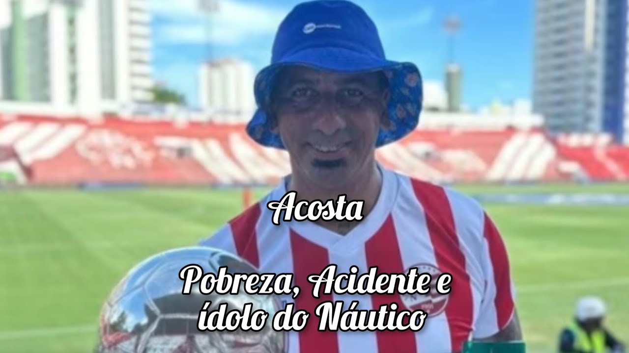 Acosta..., pobreza, acidente e ídolo no Náutico