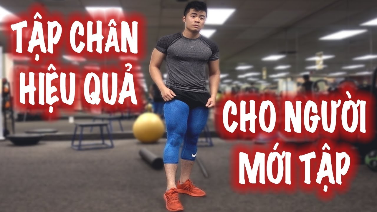 CÁCH TẬP CHÂN HIỆU QUẢ & KHOA HỌC CHO NGƯỜI MỚI TẬP