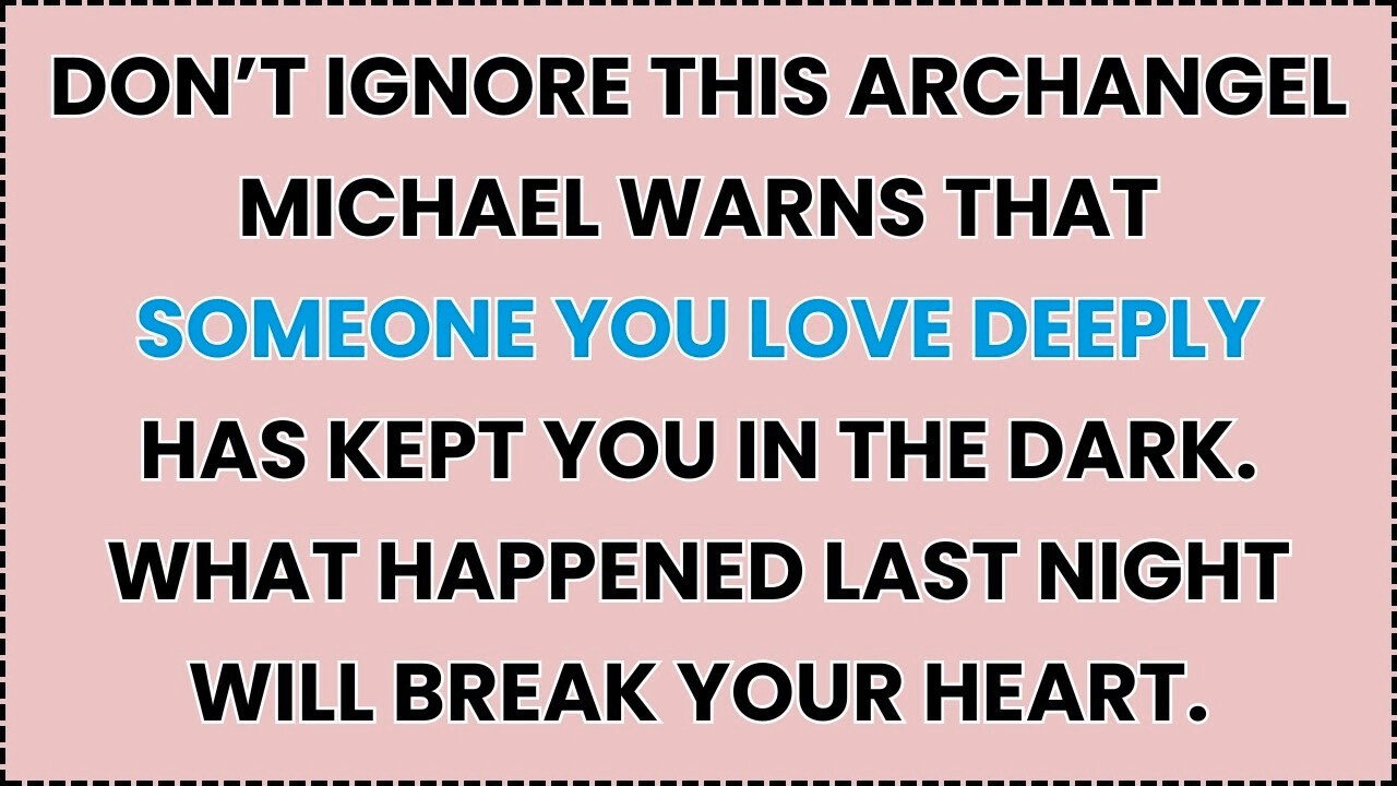 🧿 DON’T IGNORE THIS ARCHANGEL MICHAEL WARNS THAT SOMEONE YOU LOVE DEEPLY HAS KEPT YOU...