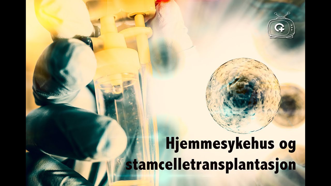 Hjemmesykehus og stamcelletransplantasjon