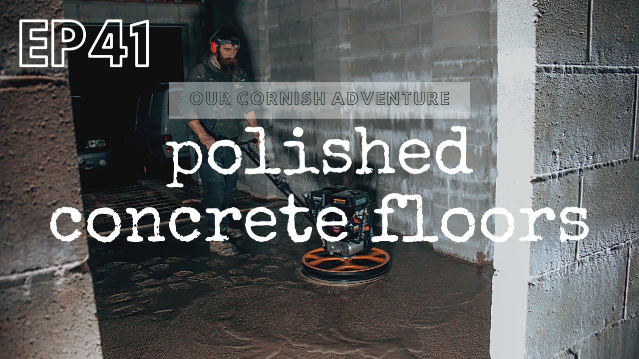 EP41-DIY Polished Concrete // Our Cornish Adventure