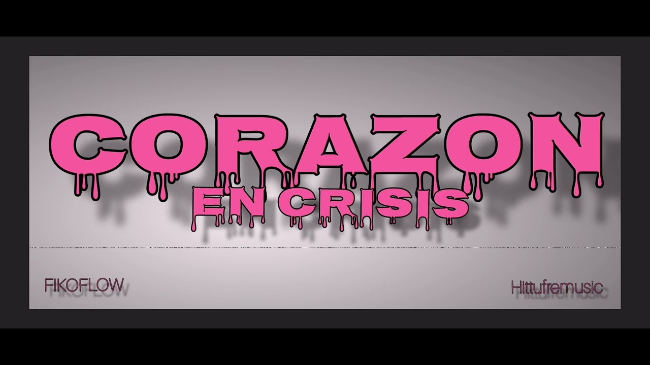 Corazón en crisis Fiko Flow Hittufremusic 