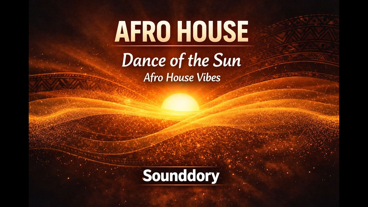 Dance of the Sun – Afro House Vibes | Sounddory