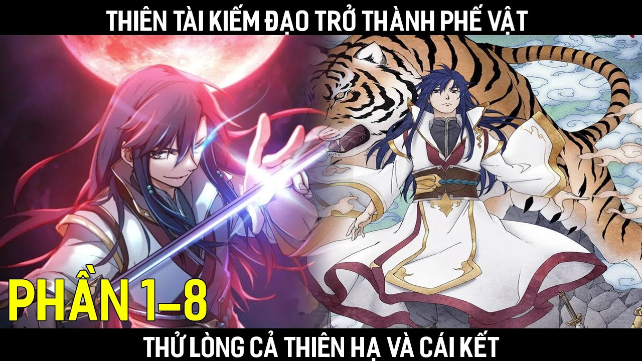 Siêu Dài-Thiên Tài Kiếm Đạo Giả Vờ Thành Phế Vật Thử Lòng Thiên Hạ Và Cái Kết (Phần1-8)| RùaĐiReview